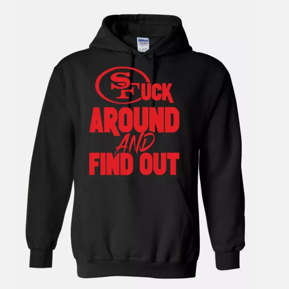 San Francisco 49ers F Around and Find Out Hoodie SF Niners CMC Deebo Super Bowl